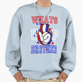 Whats Up Brother Sweatshirt - Unique Graphic Men Women - T-Shirt, Sweatshirt, Hoodie
