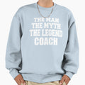 Myth Legend Coach Funny Sweatshirt - Graphic Print Men Women - T-Shirt, Sweatshirt, Hoodie