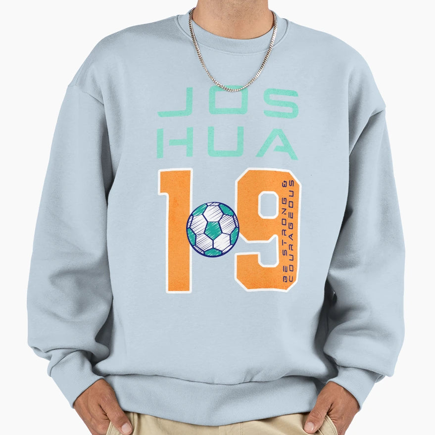 Be Strong Courageous Soccer Sweatshirt - Graphic Print Unisex - T-Shirt, Sweatshirt, Hoodie