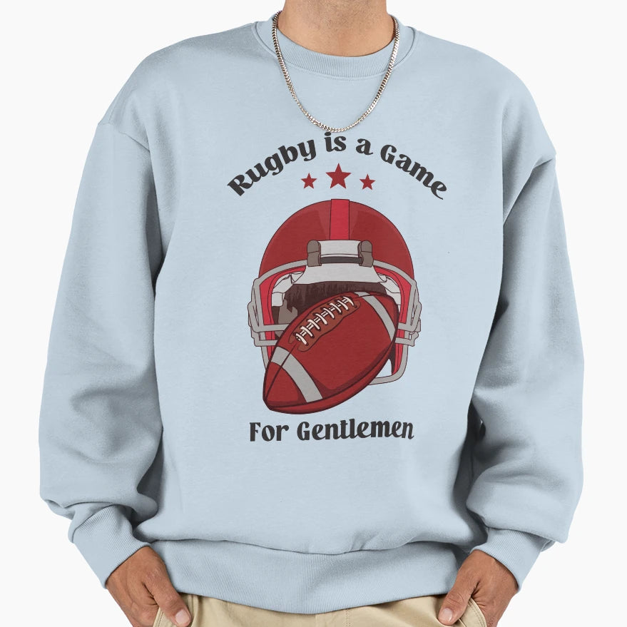 Rugby Is Game Gentlemen Sweatshirt - Streetwear Style Men Women - T-Shirt, Sweatshirt, Hoodie