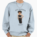Cardi B My Momma Said Meme Sweatshirt - Aesthetic Graphic for Adults - T-Shirt, Sweatshirt, Hoodie