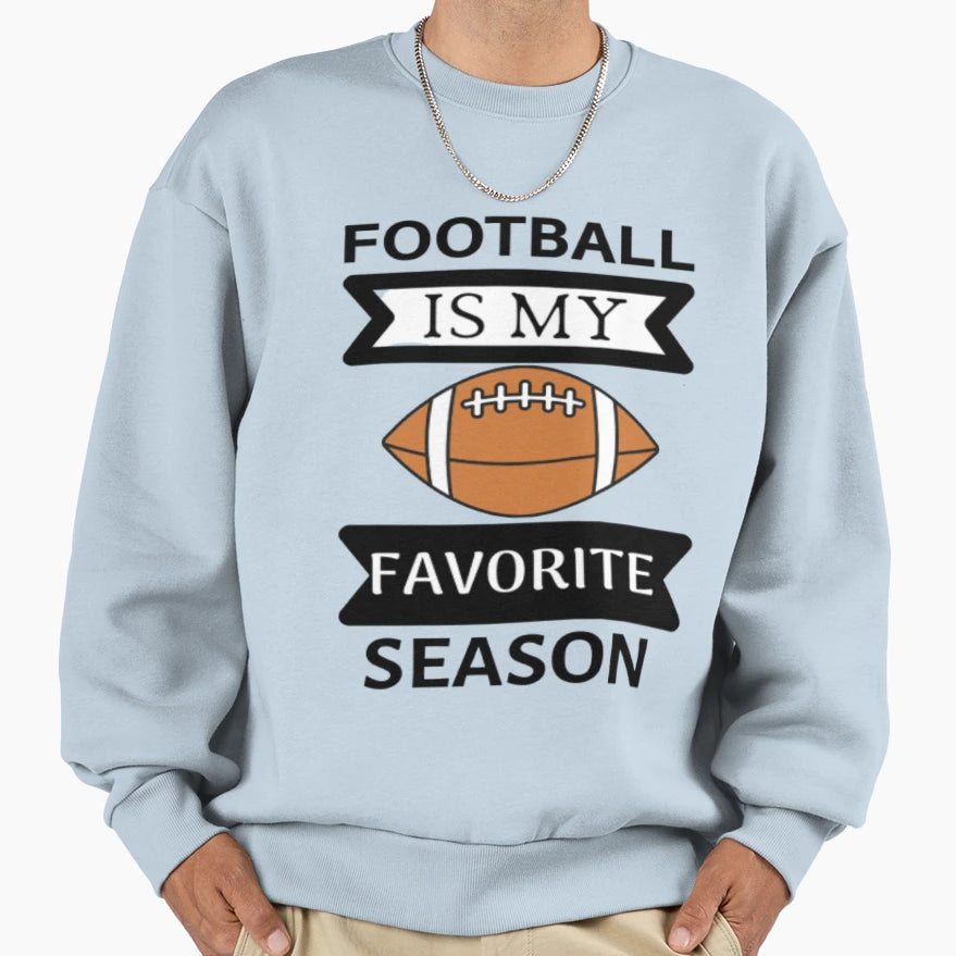 Football Is My Favorite Season Sweatshirt - Custom Art Print for Adults - T-Shirt, Sweatshirt, Hoodie
