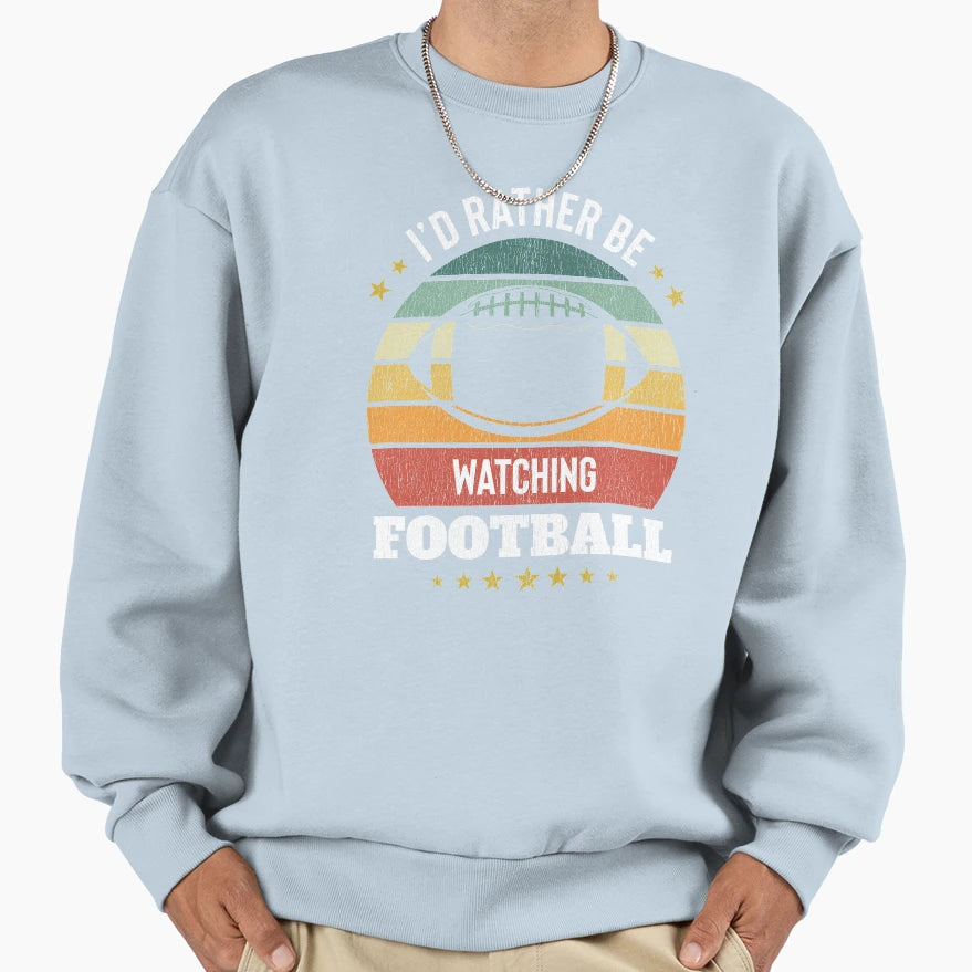 Id Rather Be Watching Football Sweatshirt - Aesthetic Graphic Unisex - T-Shirt, Sweatshirt, Hoodie