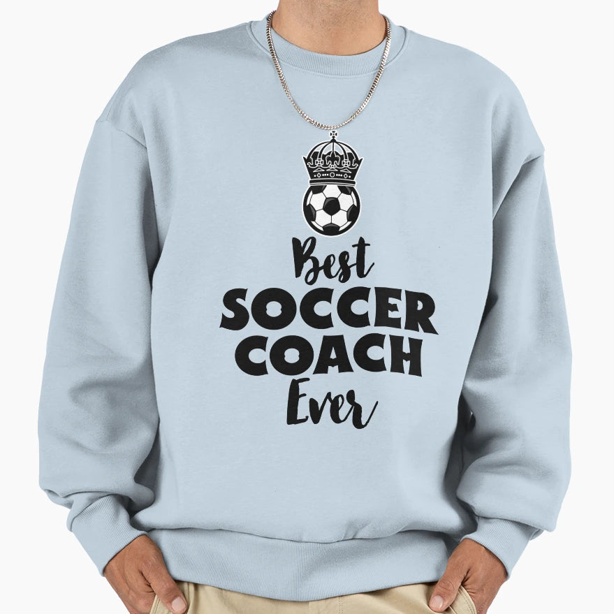 Best Soccer Coach Ever Sweatshirt - Fun Novelty Design for Adults - T-Shirt, Sweatshirt, Hoodie