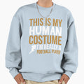 Football Player Gift This Is My Sweatshirt - Fun Novelty Design for Adults - T-Shirt, Sweatshirt, Hoodie