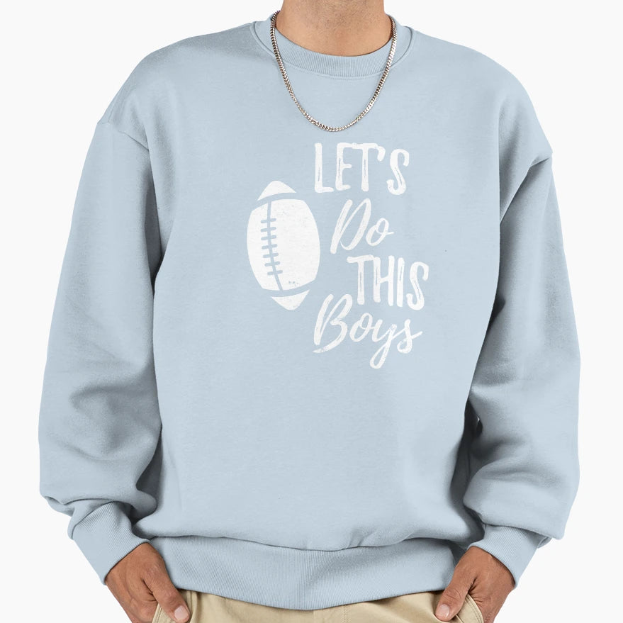 Lets Do This Football Sweatshirt - Minimalist Print Unisex - T-Shirt, Sweatshirt, Hoodie