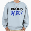 Proud Daddy Proud Father Sweatshirt - Streetwear Style Unisex - T-Shirt, Sweatshirt, Hoodie