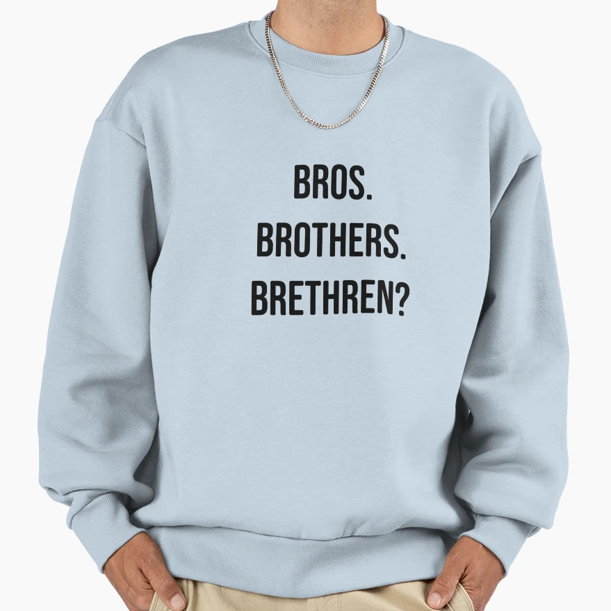 Bros Brothers Brethren Shes Sweatshirt - Minimalist Print for Adults - T-Shirt, Sweatshirt, Hoodie