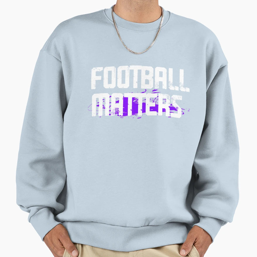 Football Matters Funny Gift Sweatshirt - Aesthetic Graphic for Adults - T-Shirt, Sweatshirt, Hoodie
