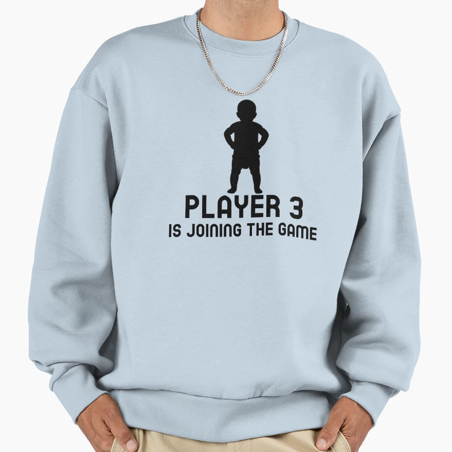Player 3 Is Joining Game Sweatshirt - Trendy Graphic Unisex - T-Shirt, Sweatshirt, Hoodie
