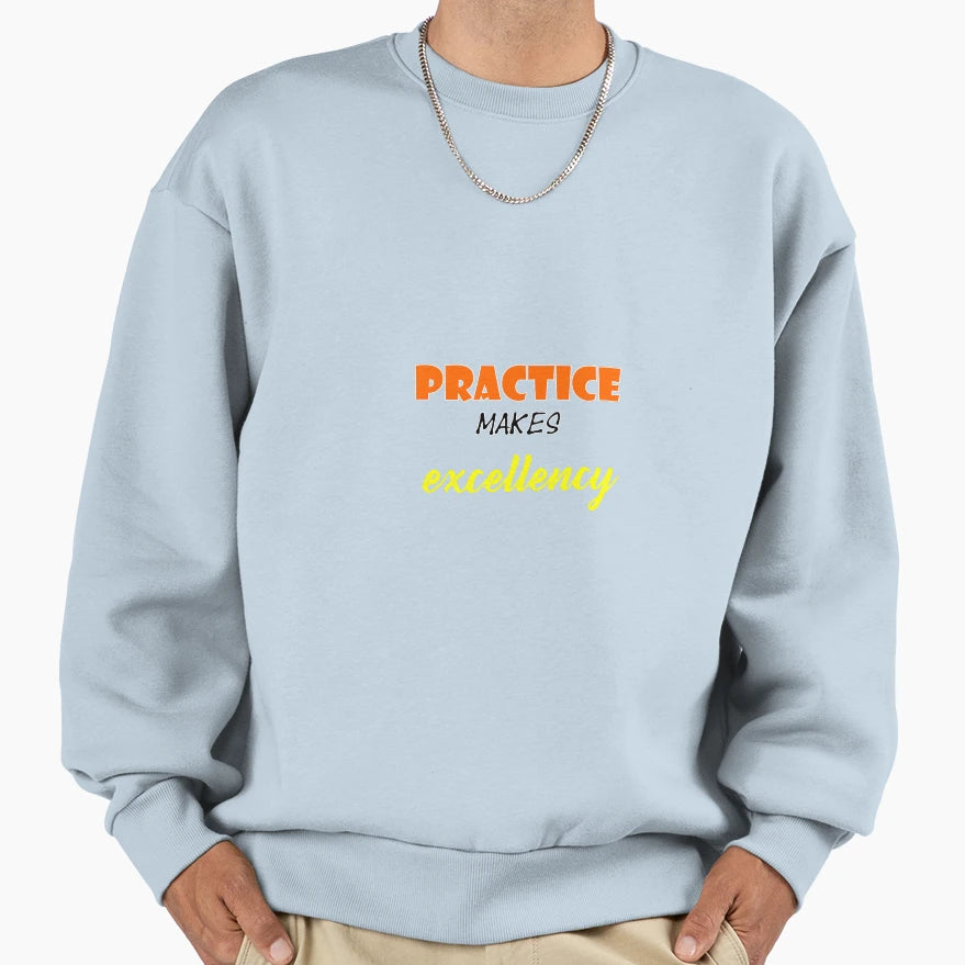 Practice Makes Excellency Sweatshirt - Aesthetic Graphic Men Women - T-Shirt, Sweatshirt, Hoodie