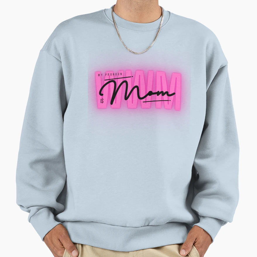 My Pronoun Is Mom Proud Mothers Wwm T-Shirt - Streetwear Style for Adults - T-Shirt, Sweatshirt, Hoodie