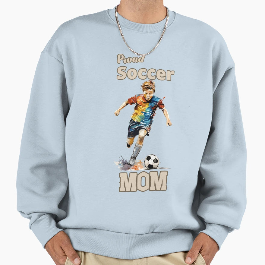 Proud Soccer Mom Gifts Soccer Lover Sweatshirt - Graphic Print Men Women - T-Shirt, Sweatshirt, Hoodie