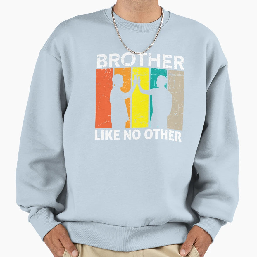 Brother Like No Other T-Shirt - Casual Everyday Wear Men Women - T-Shirt, Sweatshirt, Hoodie