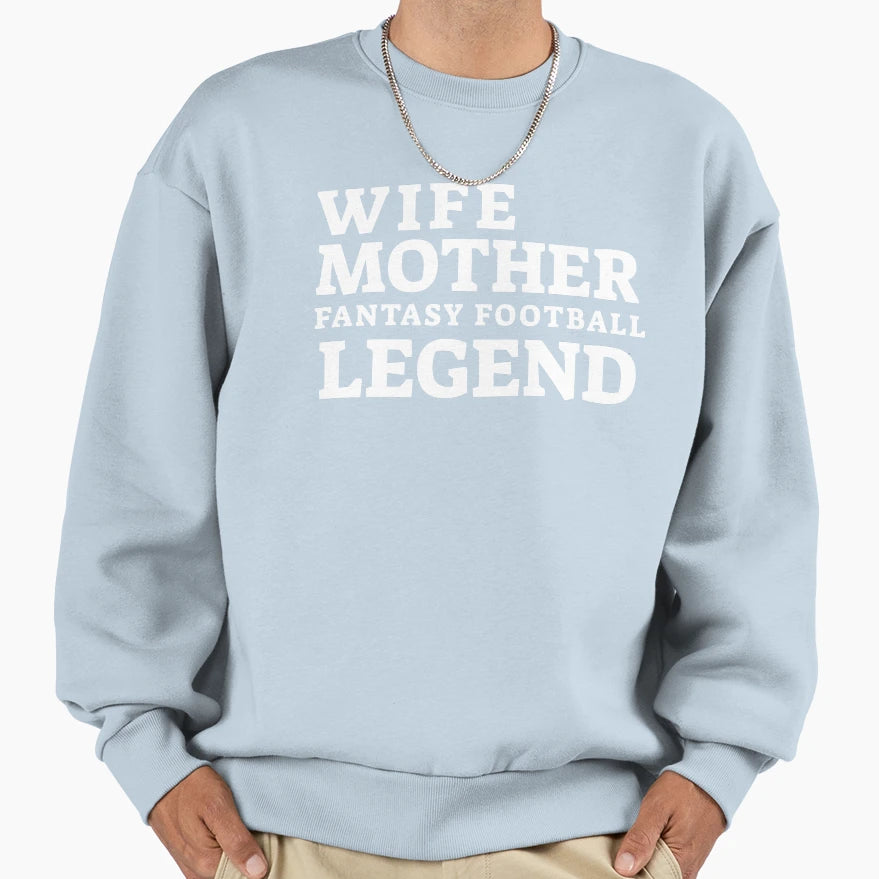 Wife Mother Fantasy Football Legend Sweatshirt - Trendy Graphic Unisex - T-Shirt, Sweatshirt, Hoodie