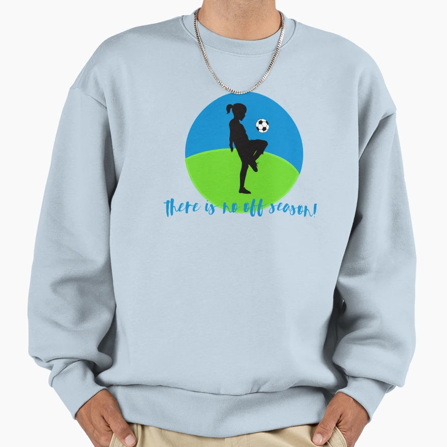 There Is No Off Season Sweatshirt - Trendy Graphic Unisex - T-Shirt, Sweatshirt, Hoodie