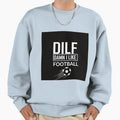 D I L F Damn I Like Football Sweatshirt - Minimalist Print Men Women - T-Shirt, Sweatshirt, Hoodie