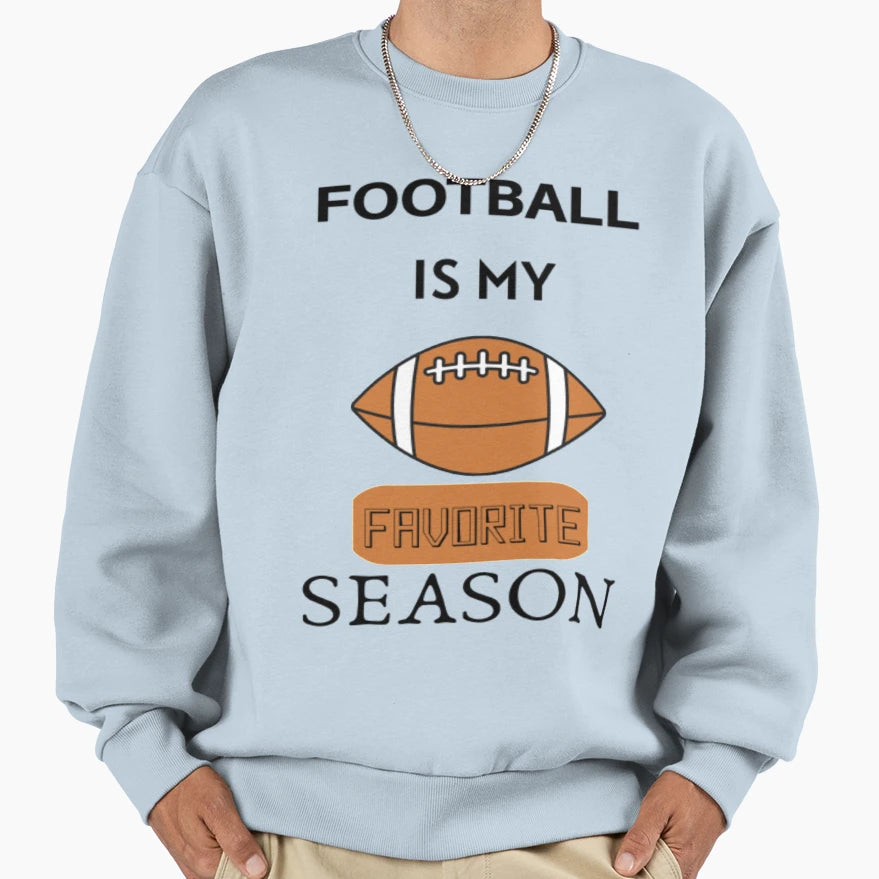 Football Is My Favorite Season Sweatshirt - Graphic Print Men Women - T-Shirt, Sweatshirt, Hoodie