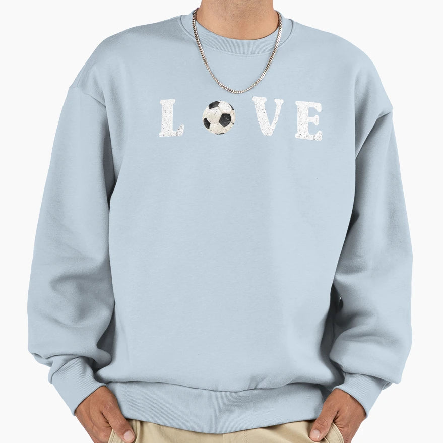 Love Soccer Gift Soccer Players Fans Sweatshirt - Streetwear Style Unisex - T-Shirt, Sweatshirt, Hoodie