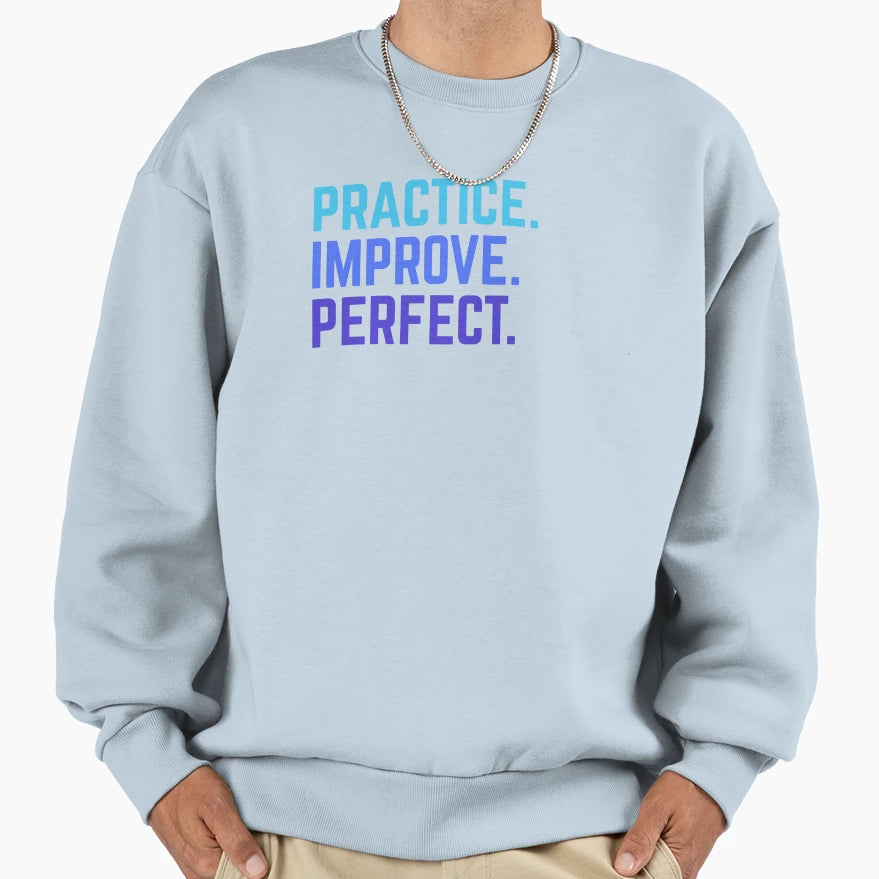 Practice Improve Music Sports Sweatshirt - Trendy Graphic for Adults - T-Shirt, Sweatshirt, Hoodie