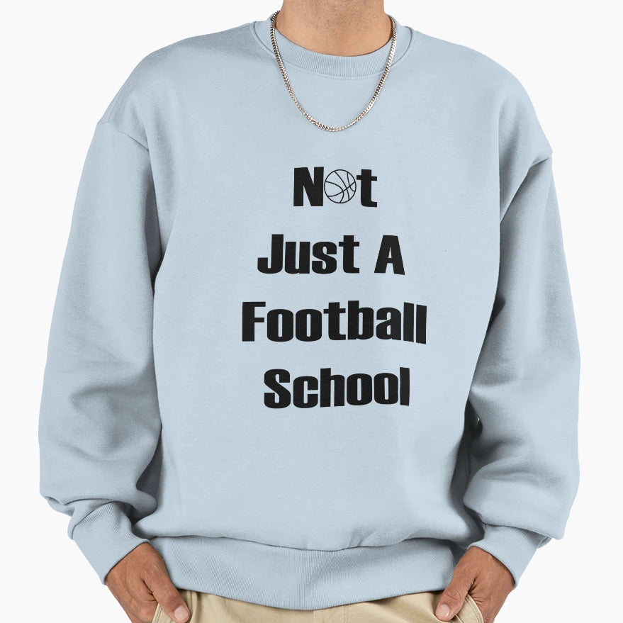 Not Just Football School Sweatshirt - Aesthetic Graphic Men Women - T-Shirt, Sweatshirt, Hoodie