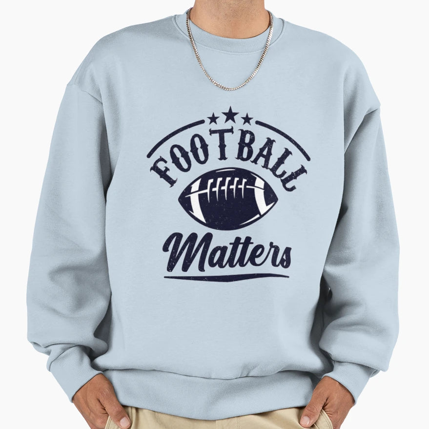Football Matters Fantastic Sweatshirt - Minimalist Print for Adults - T-Shirt, Sweatshirt, Hoodie