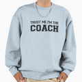 Trust Me Im Coach Sweatshirt - Aesthetic Graphic for Adults - T-Shirt, Sweatshirt, Hoodie