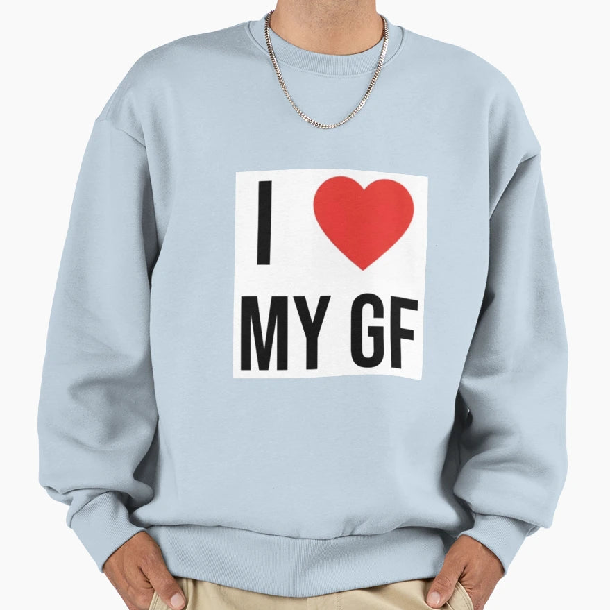 I Heart My Gf Sweatshirt - Casual Everyday Wear Men Women - T-Shirt, Sweatshirt, Hoodie