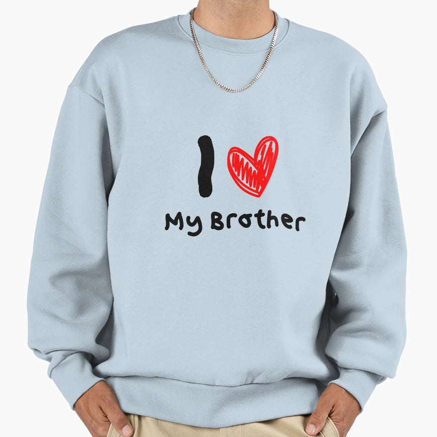 Love Brother Sweatshirt - Novelty Apparel Unisex - T-Shirt, Sweatshirt, Hoodie