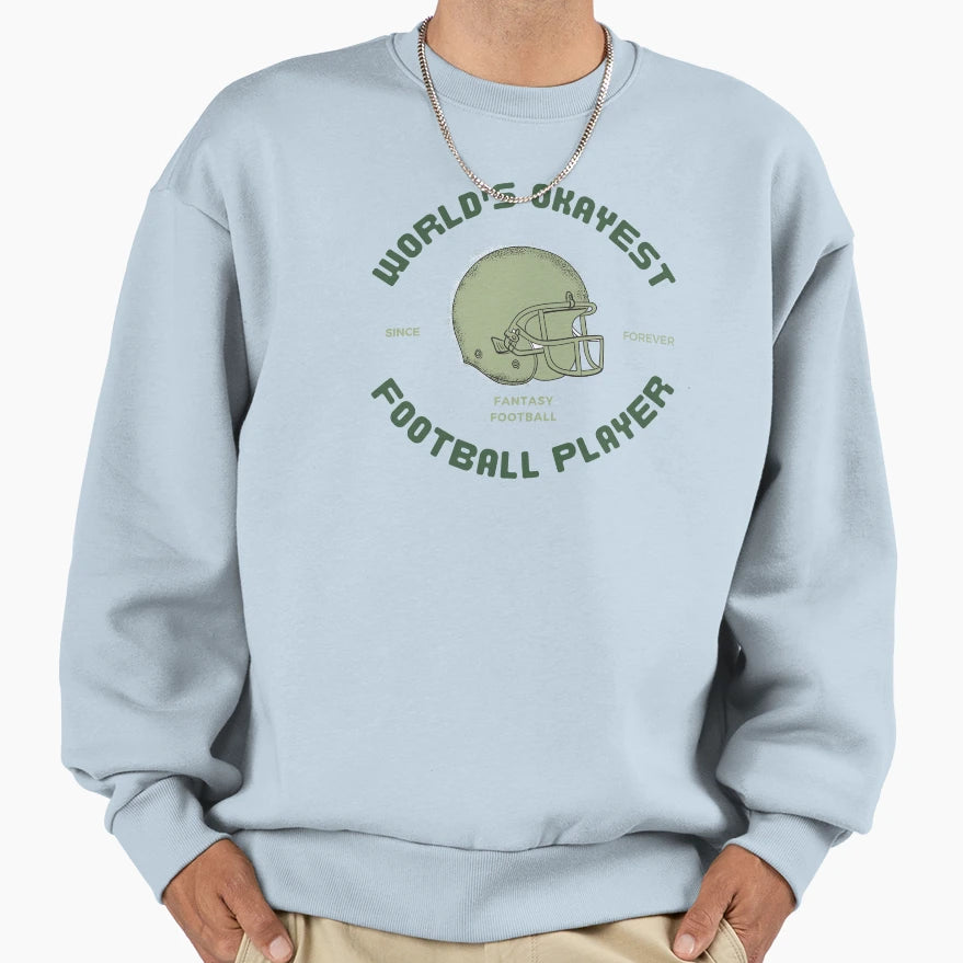 Worlds Okayest Football Player Sweatshirt - Aesthetic Graphic for Adults - T-Shirt, Sweatshirt, Hoodie