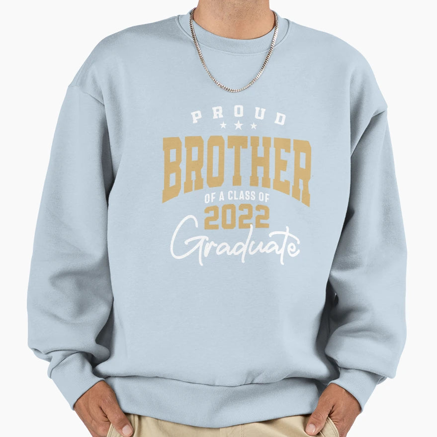 Proud Brother 2022 Graduate Class 22 Sweatshirt - Graphic Print Unisex - T-Shirt, Sweatshirt, Hoodie