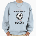 Move Aside Let Show You Soccer Funny Sweatshirt - Aesthetic Graphic Unisex - T-Shirt, Sweatshirt, Hoodie