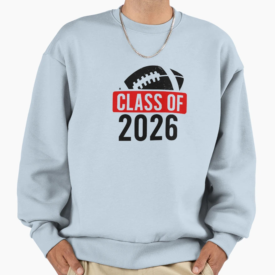 Class 2026 Football Graduation Sweatshirt - Fun Novelty Design Men Women - T-Shirt, Sweatshirt, Hoodie