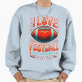 I Love Football Passionate Fans Sweatshirt - Custom Art Print Men Women - T-Shirt, Sweatshirt, Hoodie