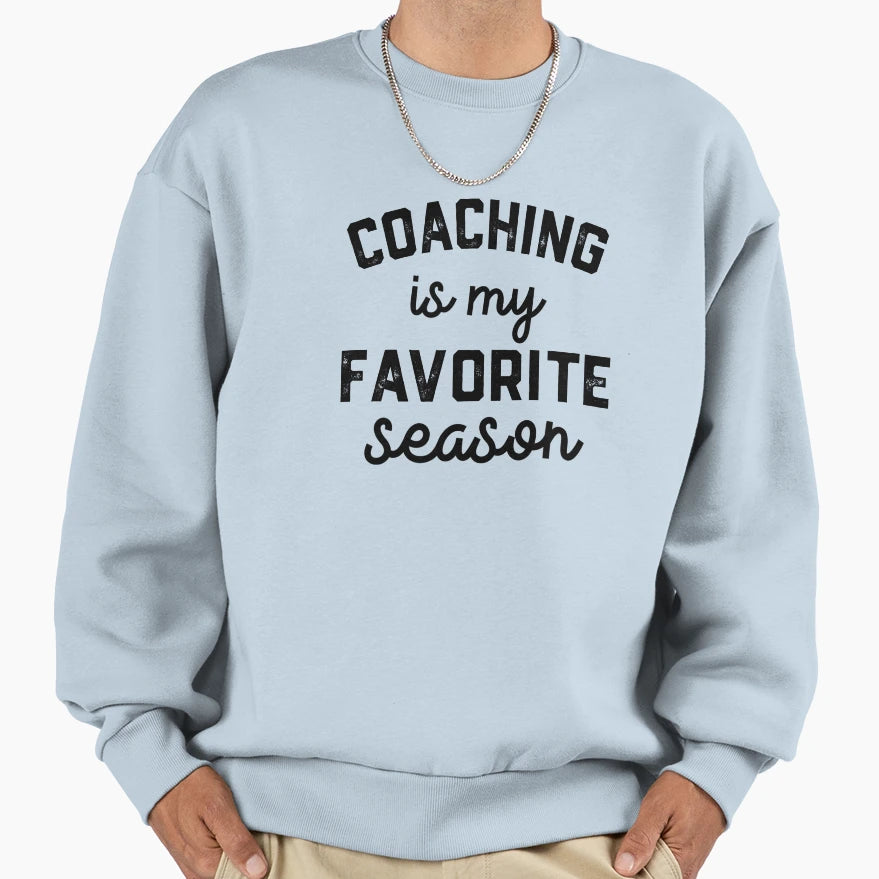 Coaching Season Favorite Sports Sweatshirt - Custom Art Print Men Women - T-Shirt, Sweatshirt, Hoodie