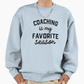Coaching Season Favorite Sports Sweatshirt - Custom Art Print Men Women - T-Shirt, Sweatshirt, Hoodie