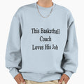 This Basketball Coach Loves Sweatshirt - Casual Everyday Wear for Adults - T-Shirt, Sweatshirt, Hoodie