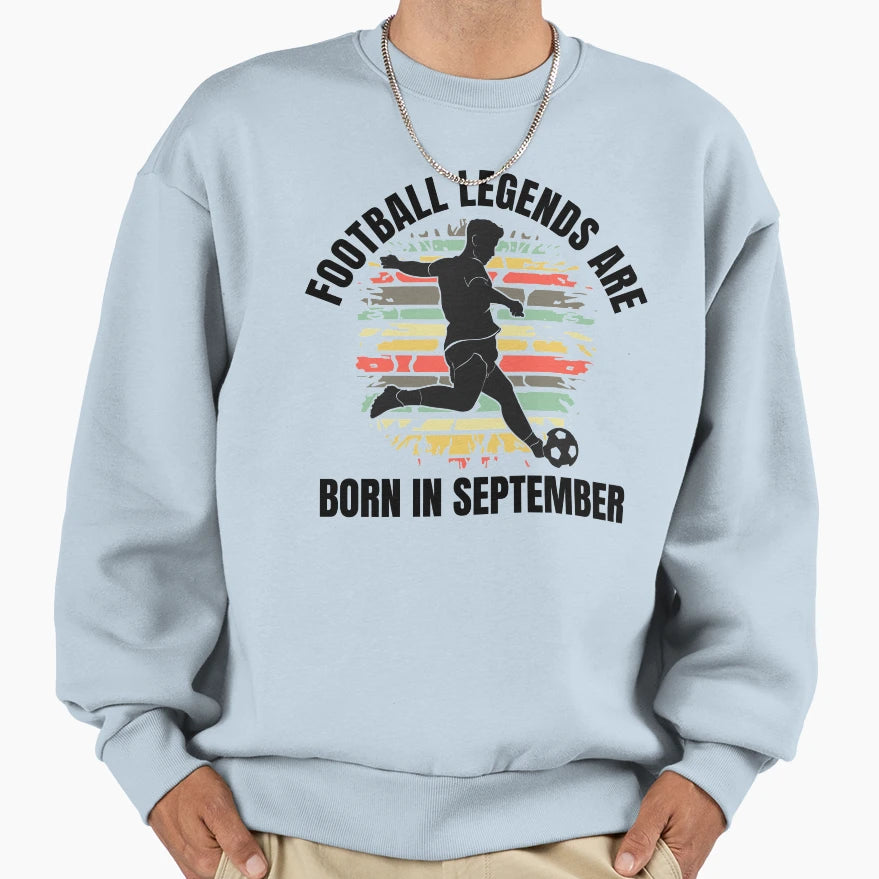 Football Legends Born September Sweatshirt - Aesthetic Graphic for Adults - T-Shirt, Sweatshirt, Hoodie