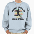 Football Legends Born September Sweatshirt - Aesthetic Graphic for Adults - T-Shirt, Sweatshirt, Hoodie