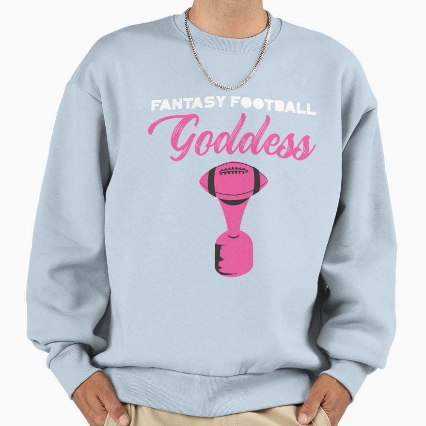 Fantasy Football Goddess Sweatshirt - Streetwear Style Unisex - T-Shirt, Sweatshirt, Hoodie