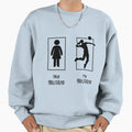 Romantic Lover Girlfriend Vs My Sweatshirt - Aesthetic Graphic Unisex - T-Shirt, Sweatshirt, Hoodie
