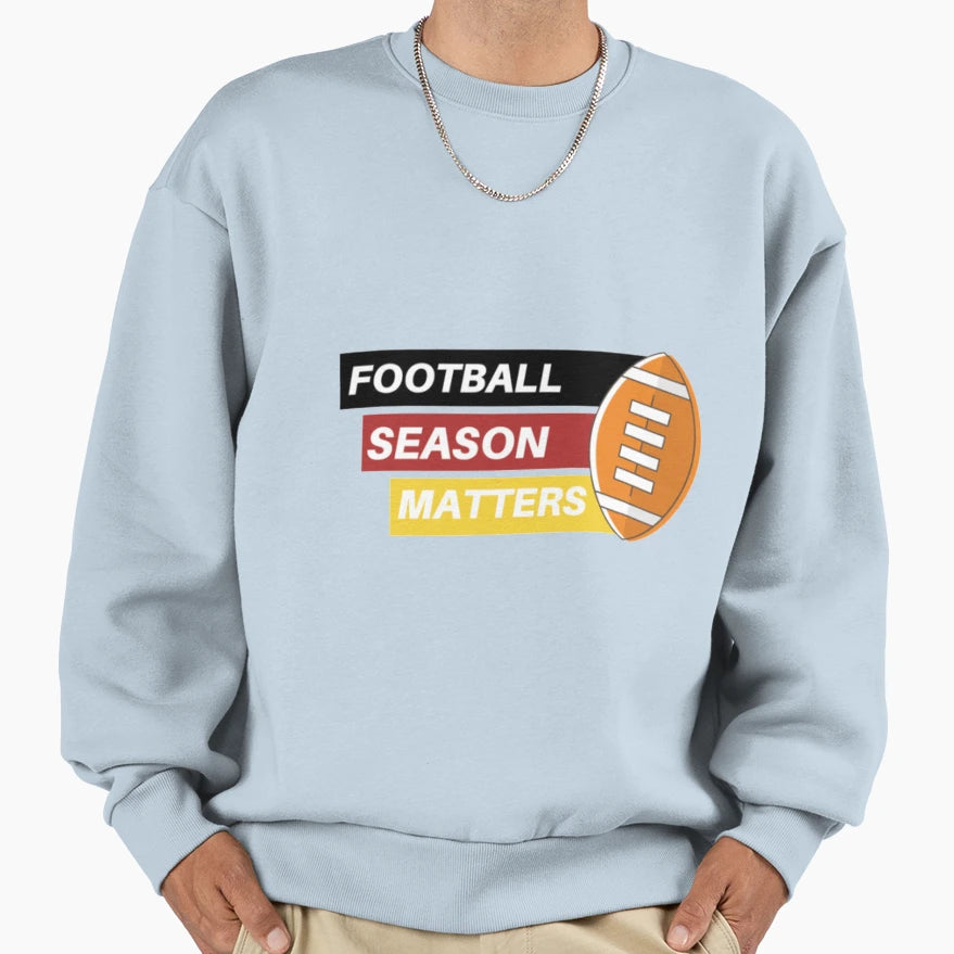 Football Matters Fantastic Sweatshirt - Custom Art Print Unisex - T-Shirt, Sweatshirt, Hoodie