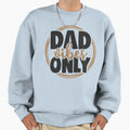 Dad Vibes Only Sweatshirt - Casual Everyday Wear Men Women - T-Shirt, Sweatshirt, Hoodie