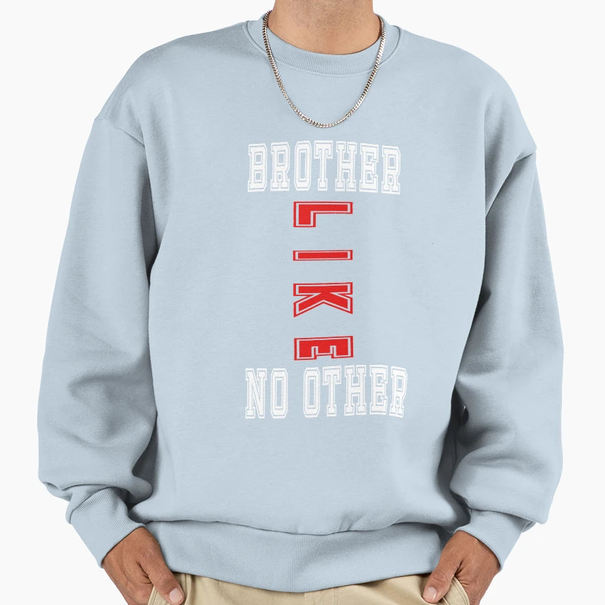 Brother Like No Other Sweatshirt - Fun Novelty Design Unisex - T-Shirt, Sweatshirt, Hoodie