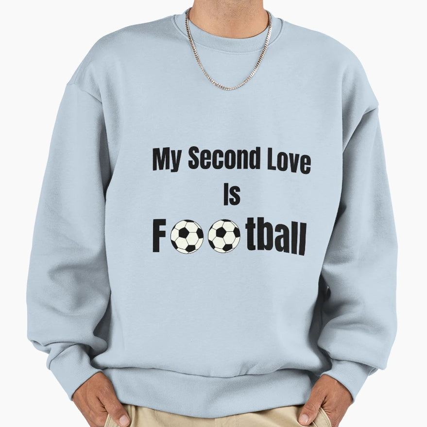 My Second Love Is Football Sweatshirt - Trendy Graphic Men Women - T-Shirt, Sweatshirt, Hoodie