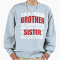 Humorous Proud Brother Im Proud Sweatshirt - Aesthetic Graphic Unisex - T-Shirt, Sweatshirt, Hoodie