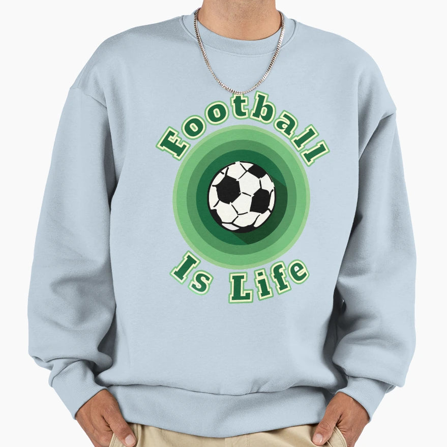 Football Is Life Sweatshirt - Novelty Apparel for Adults - T-Shirt, Sweatshirt, Hoodie