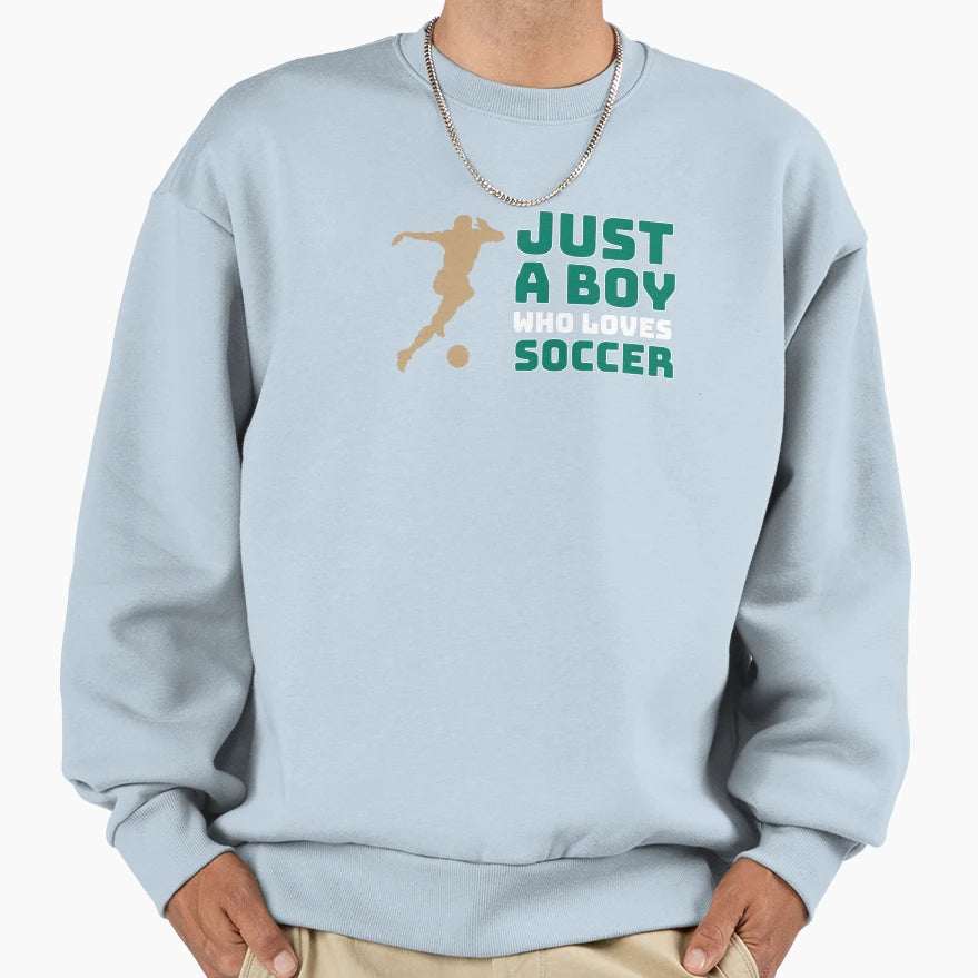 Just Who Loves Soccer Sports Sweatshirt - Custom Art Print Men Women - T-Shirt, Sweatshirt, Hoodie