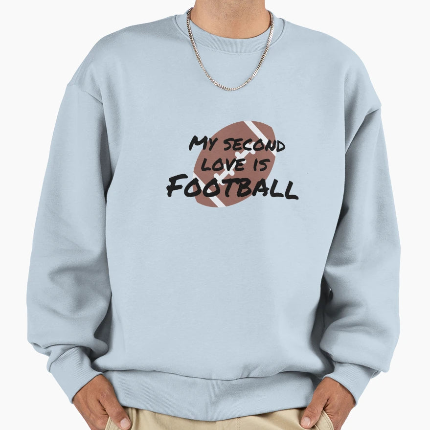 My Second Love Is Football Sweatshirt - Streetwear Style for Adults - T-Shirt, Sweatshirt, Hoodie