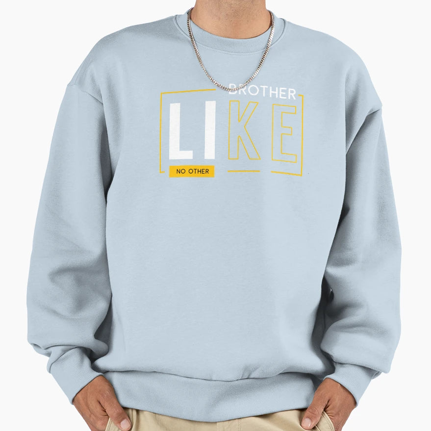 Brother Like No Other Sweatshirt - Trendy Graphic Men Women - T-Shirt, Sweatshirt, Hoodie